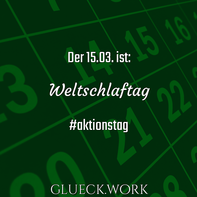 Der 15.03. ist:

Weltschlaftag

#aktionstag