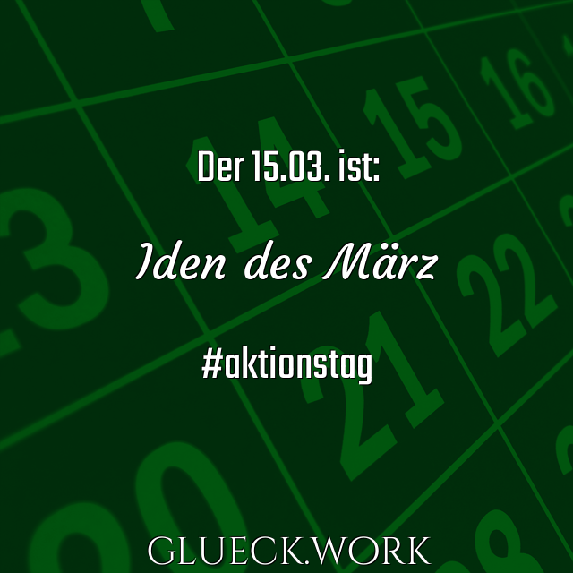 Der 15.03. ist:

Iden des März

#aktionstag