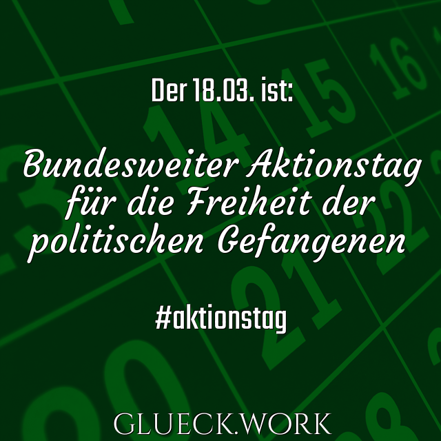 Der 18.03. ist:

Bundesweiter Aktionstag
für die Freiheit der
politischen Gefangenen

#aktionstag