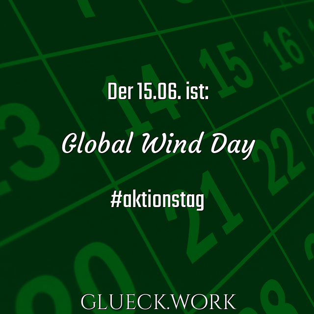 Der 15.06. ist:

Global Wind Day

#aktionstag