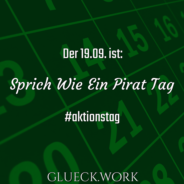 Der 19.09. ist:

Sprich Wie Ein Pirat Tag

#aktionstag